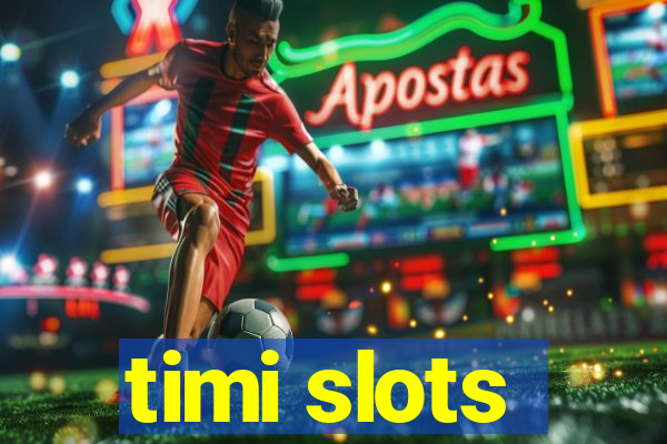 timi slots